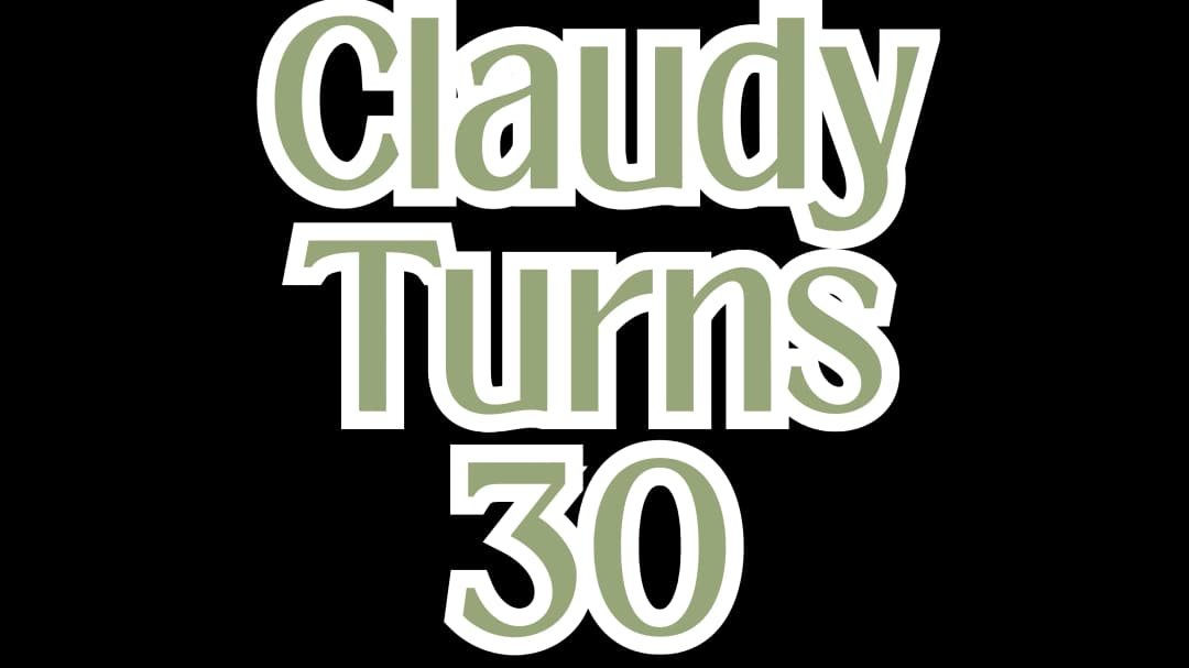 Claudy Turns 30